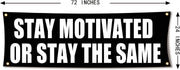 Stay Motivated Or Stay The Same 72x24 Motivational Gym Banner
