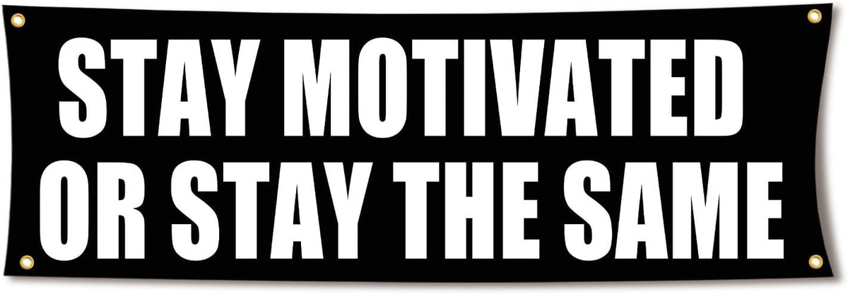 Stay Motivated Or Stay The Same 72x24 Motivational Gym Banner