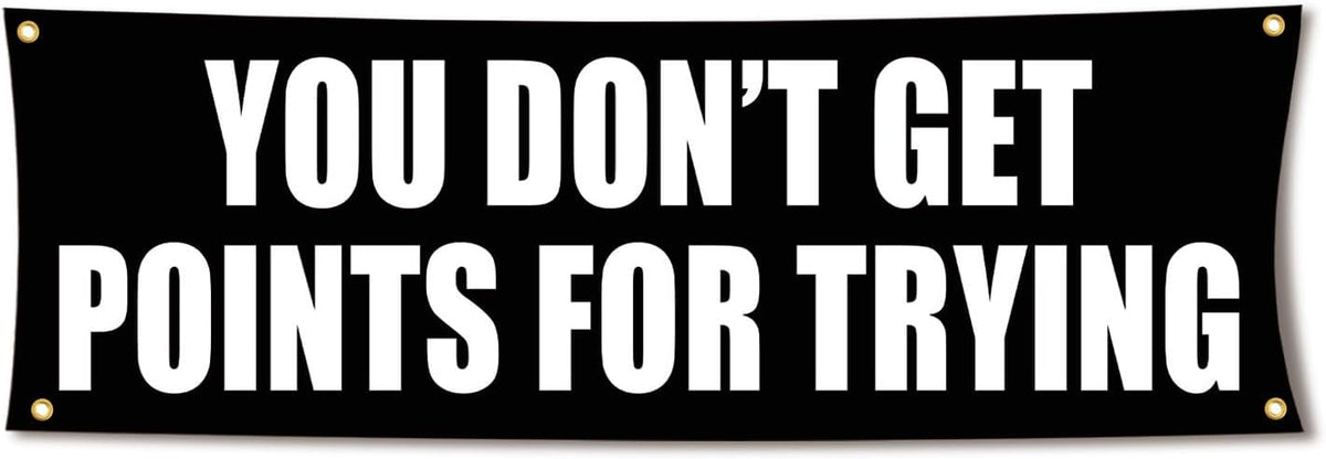 You Don't Get Points For Trying 72x24 Motivational Gym Banner with Grommets