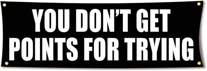 You Don't Get Points For Trying 72x24 Motivational Gym Banner with Grommets