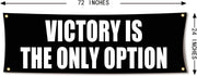 Victory Is The Only Option 72x24 Motivational Gym Banner with Grommets