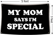My Mom Says I'm Special Flag Funny Flags