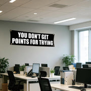 You Don't Get Points For Trying 72x24 Motivational Gym Banner with Grommets
