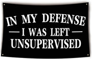 In My Defense I Was Left Unsupervised Flag Funny Flags