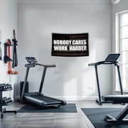 No Boddy Cares Work Harder Motivational Home Gym Flag