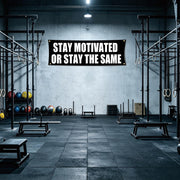Stay Motivated Or Stay The Same 72x24 Motivational Gym Banner